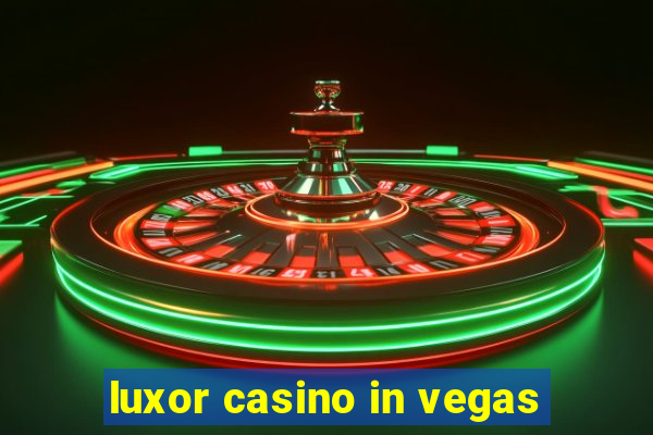 luxor casino in vegas